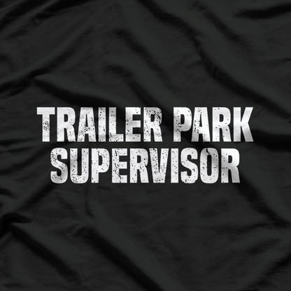 Trailer Park Supervisor Quirky Job Title Funny Humor T-Shirt
