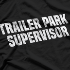 Trailer Park Supervisor Quirky Job Title Funny Humor T-Shirt