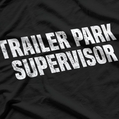 Trailer Park Supervisor Quirky Job Title Funny Humor T-Shirt
