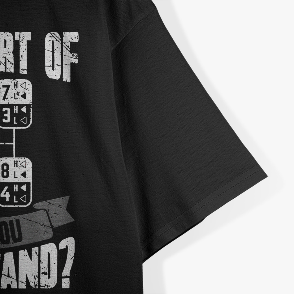 What Part Of Don't You Understand Trucker Gift Truck Driver T-Shirt
