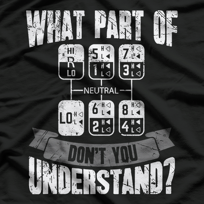 What Part Of Don't You Understand Trucker Gift Truck Driver T-Shirt