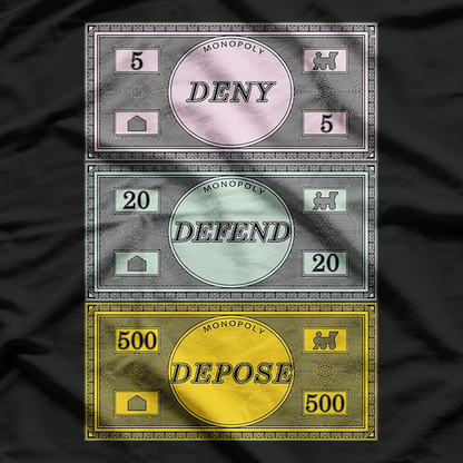 Deny Defend Depose Bold Statement Satirical Money Design T-Shirt