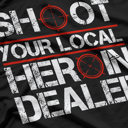 Shoot Your Local Heroin - No Drugs T-Shirt