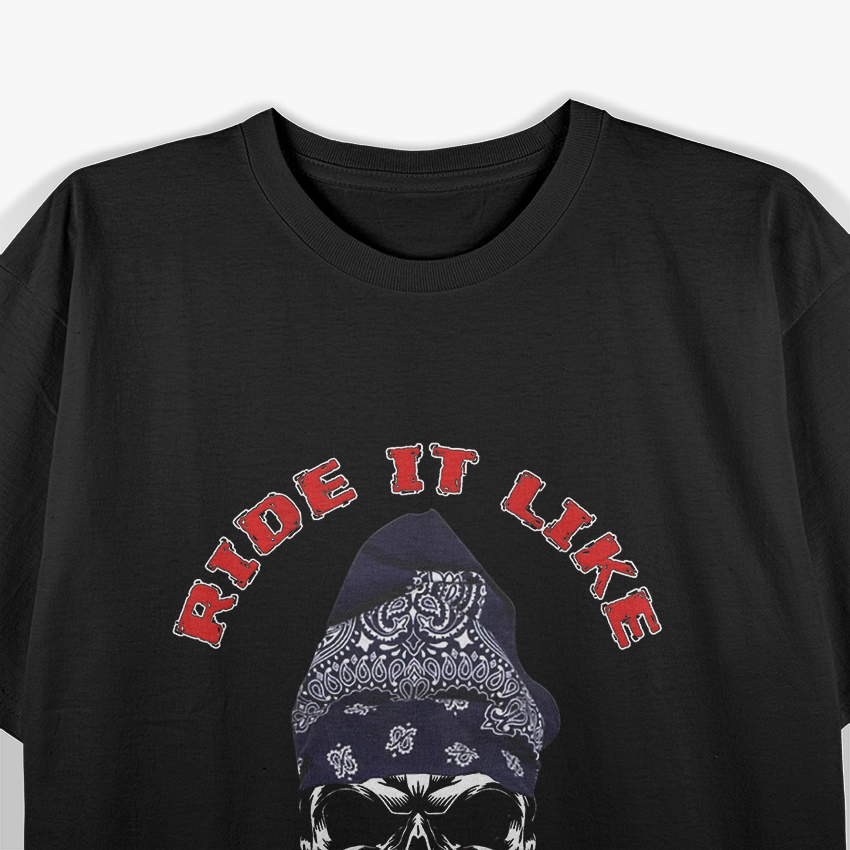 Ride It Like You Stole It Hardcore Outlaw Biker T-Shirt