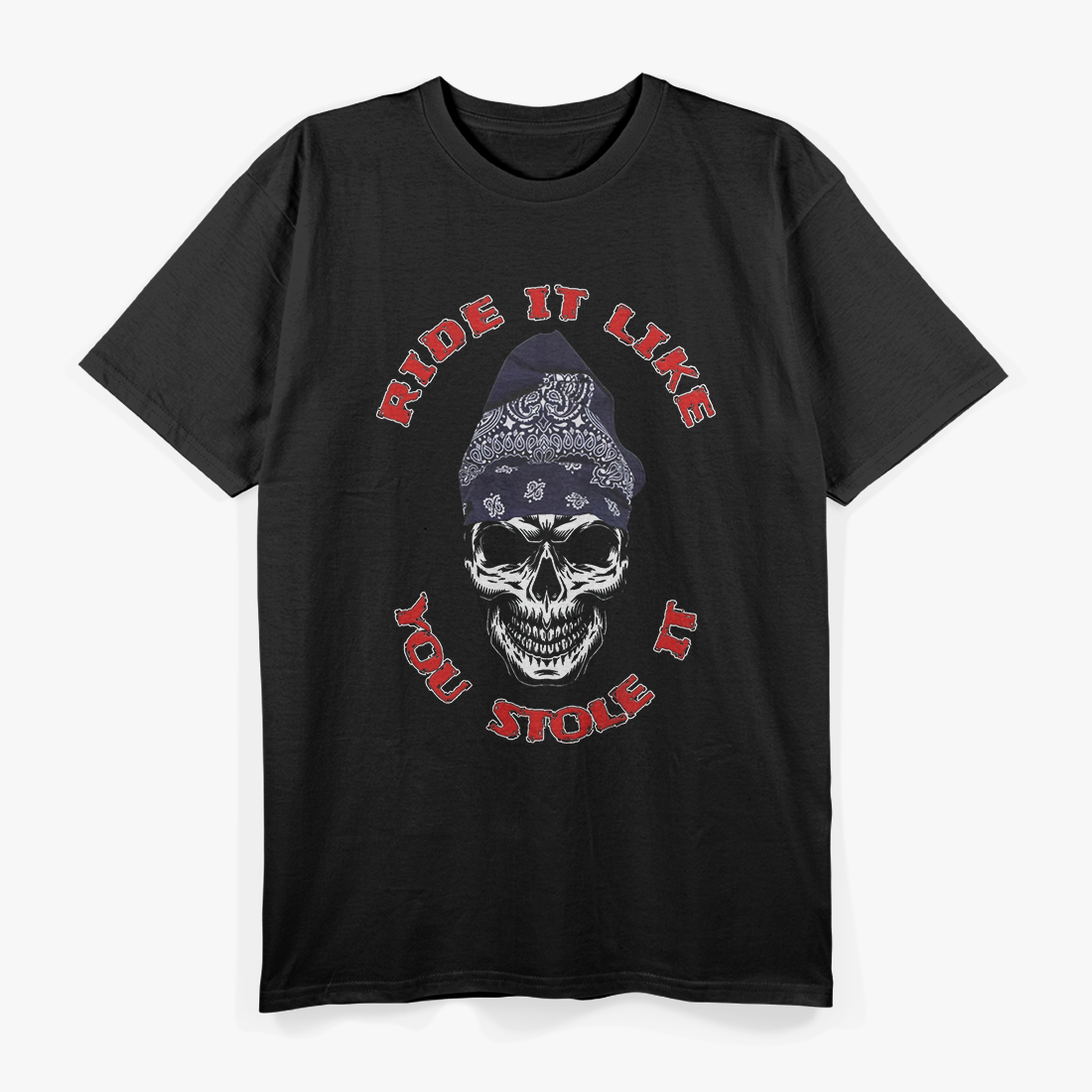 Ride It Like You Stole It Hardcore Outlaw Biker T-Shirt