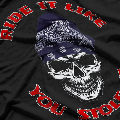 Ride It Like You Stole It Hardcore Outlaw Biker T-Shirt