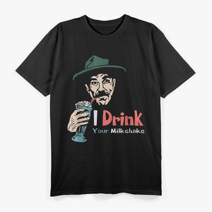I Drink Your Milkshake – Classic Movie Quote T-Shirt