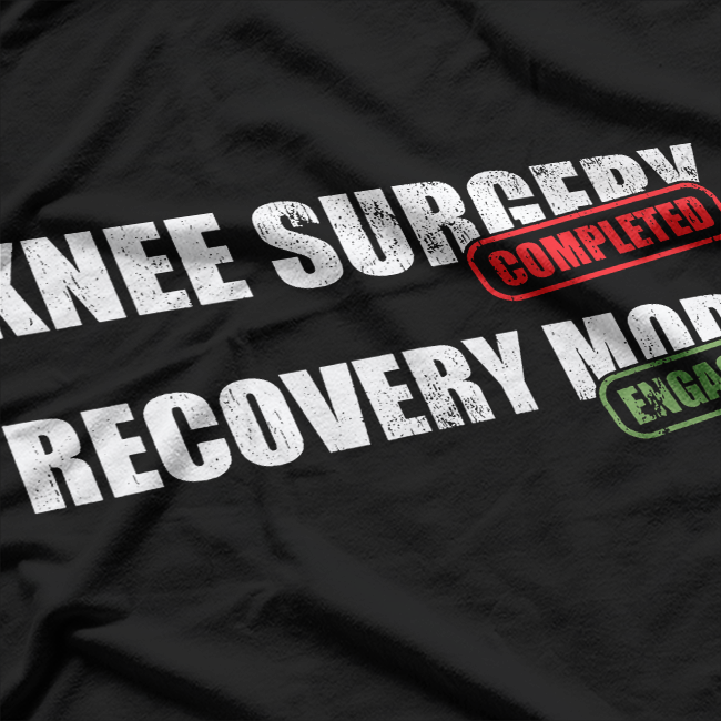 Knee Surgery Completed Recovery Mode Funny T-Shirt