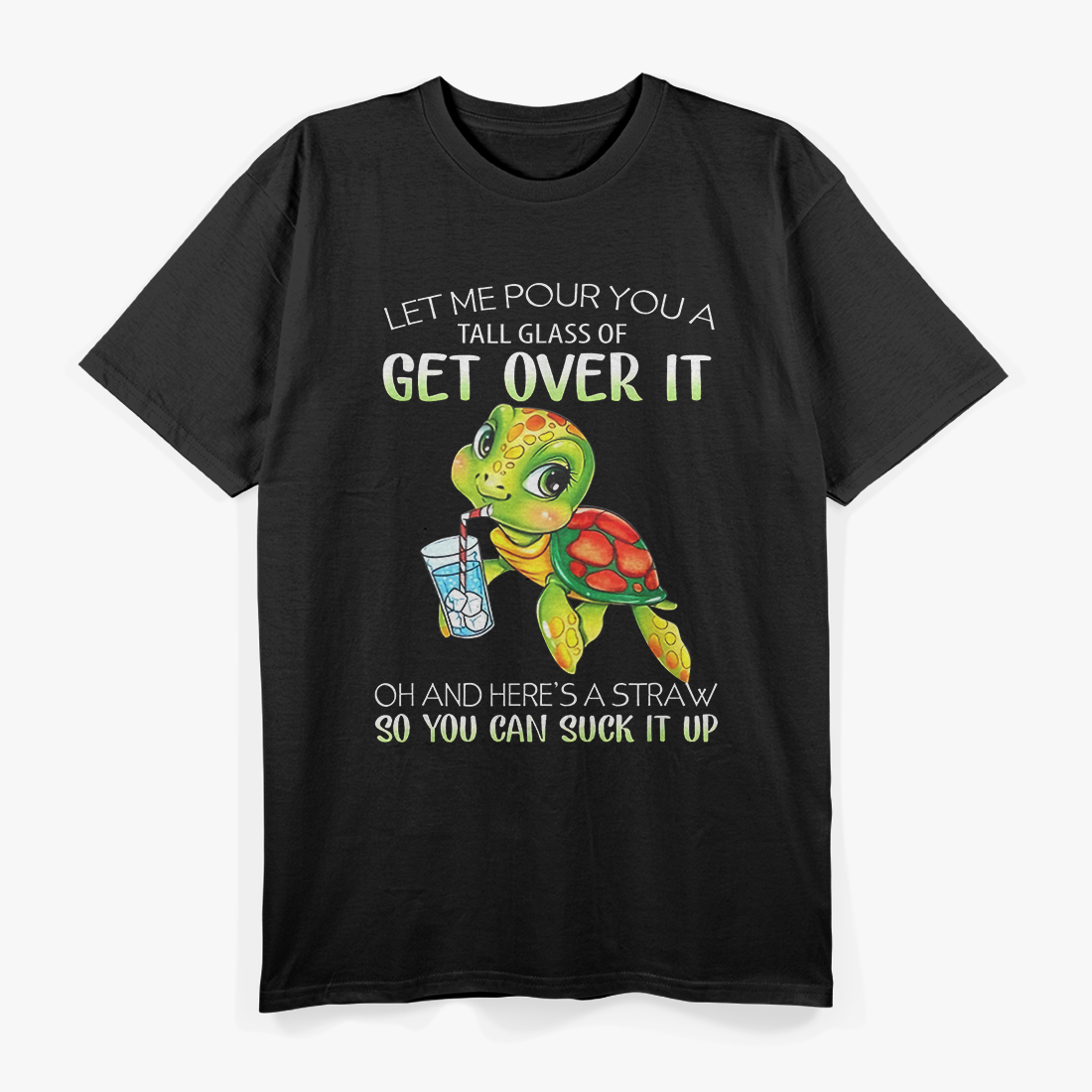 Let Me Pour You a Tall Glass of Get Over It - Funny Turtle Lover T-Shirt