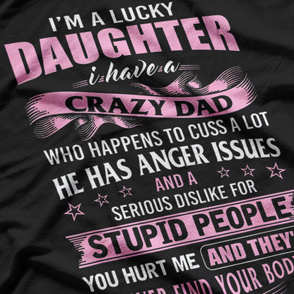 Lucky Daughter With A Crazy Dad Funny Family Bond Humor T-Shirt