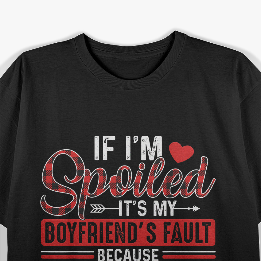 Spoiled Girlfriend - It’s All His Fault T-Shirt