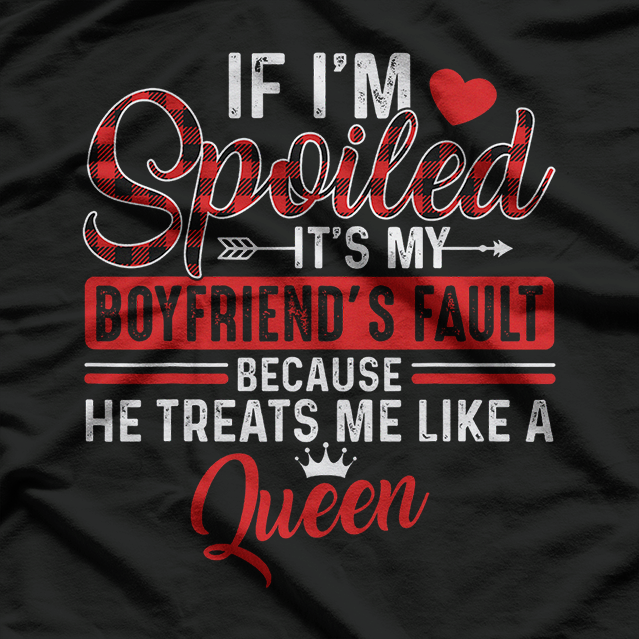 Spoiled Girlfriend - It’s All His Fault T-Shirt