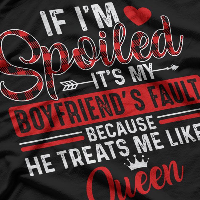 Spoiled Girlfriend - It’s All His Fault T-Shirt