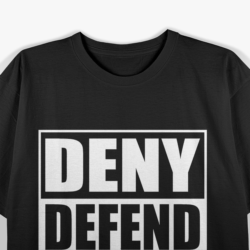 Activist Slogan Deny Defend Depose Political Protest T-Shirt