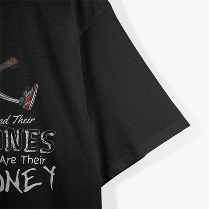 Their Bones Are Their Money - Funny Casino Saying T-Shirt