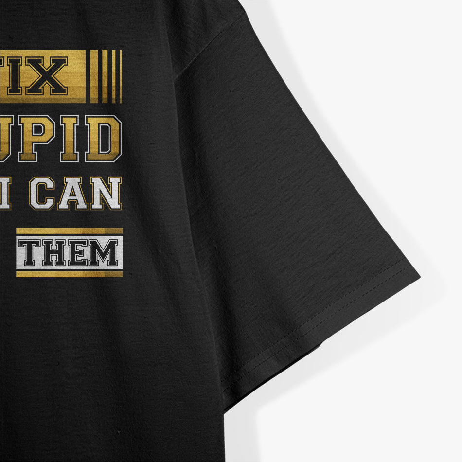 I Can’t Fix Stupid But I Can Serve It Funny Process Server T-Shirt