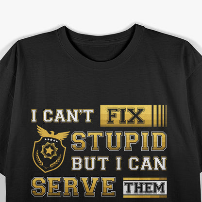 I Can’t Fix Stupid But I Can Serve It Funny Process Server T-Shirt