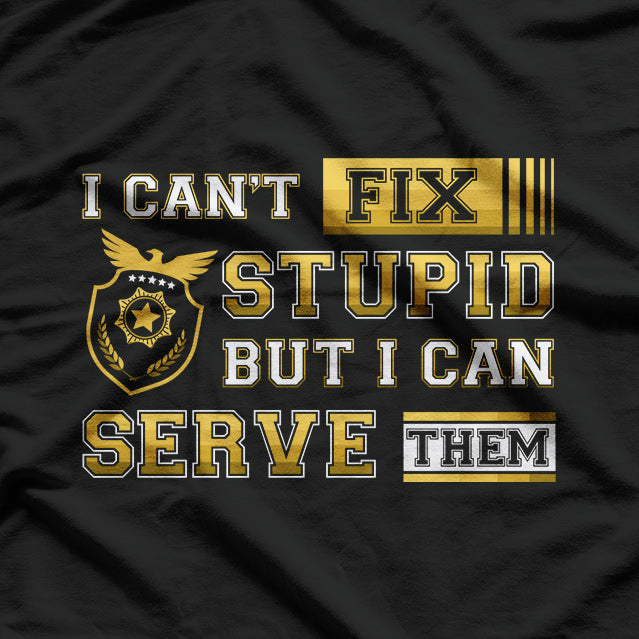 I Can’t Fix Stupid But I Can Serve It Funny Process Server T-Shirt