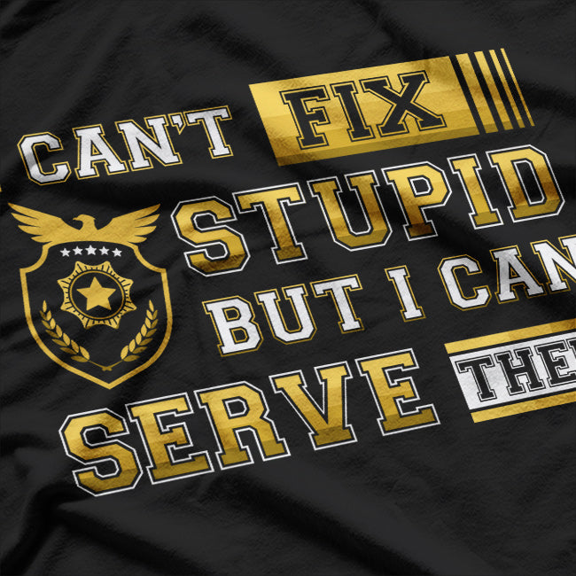 I Can’t Fix Stupid But I Can Serve It Funny Process Server T-Shirt