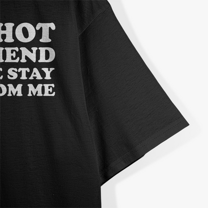 I Love My Hot Girlfriend So Stay Away Funny T-Shirt