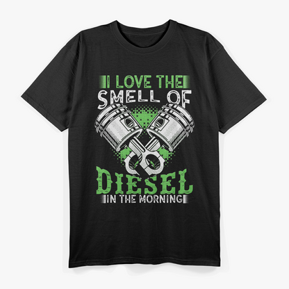 I Love The Smell Of Diesel In The Morning T-Shirt