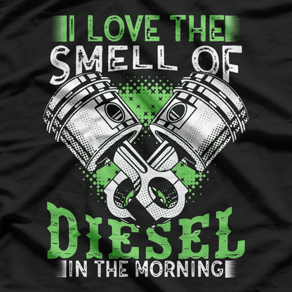 I Love The Smell Of Diesel In The Morning T-Shirt