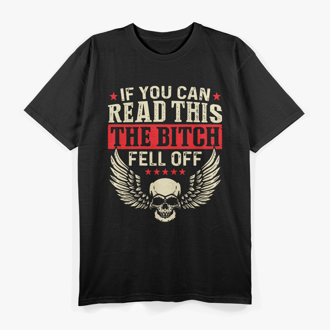 If You Can Read This The Btch Fell Off Biker T-Shirt