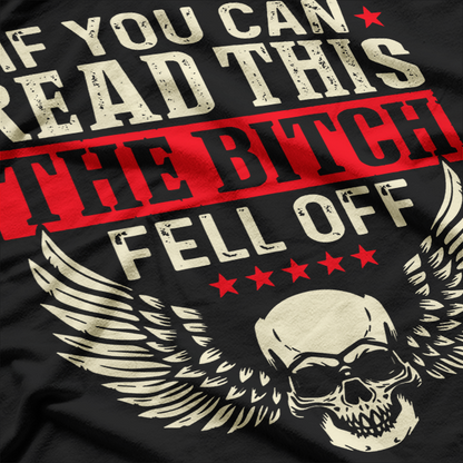 If You Can Read This The Btch Fell Off Biker T-Shirt