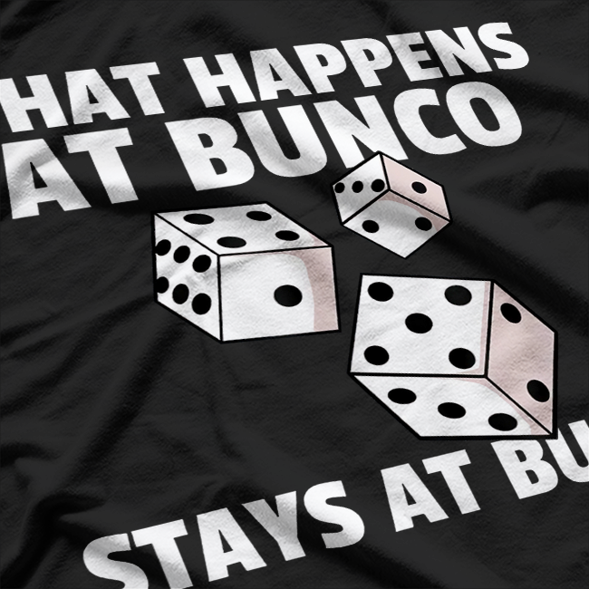 What Happens at Bunco Stays at Bunco Player T-Shirt