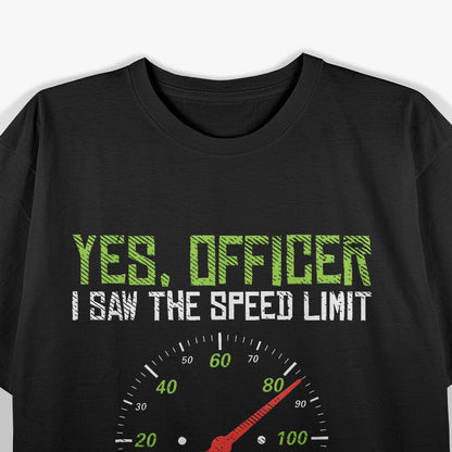 Yes Officer Speeding Funny Racing Race Car Driver Racer T-Shirt