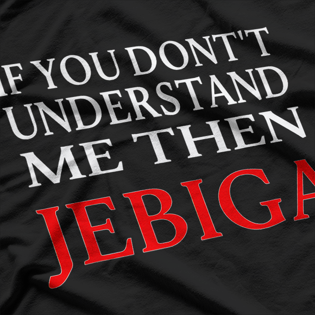 Jebiga Brate - Balkan Slang with a Smile T-Shirt