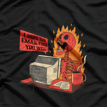 Funny Skeleton Email Greeting Relatable Work Humor T-Shirt