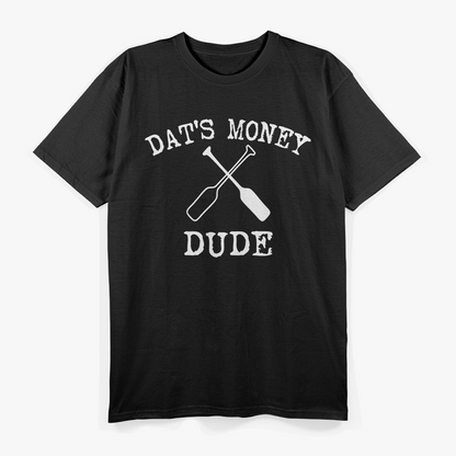 Dat's Money Dude - Funny Casino Saying T-Shirt