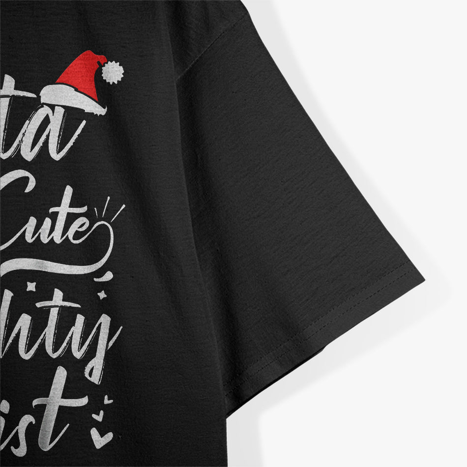 Dear Santa I'm Too Cute For The Naughty List Christmas T-Shirt