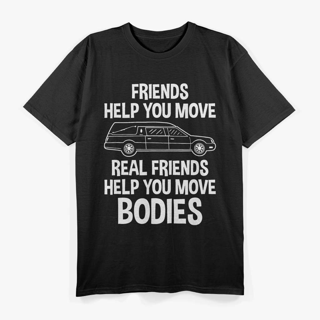 Friend Help You Move - Funny Mortuary Science Student T-Shirt