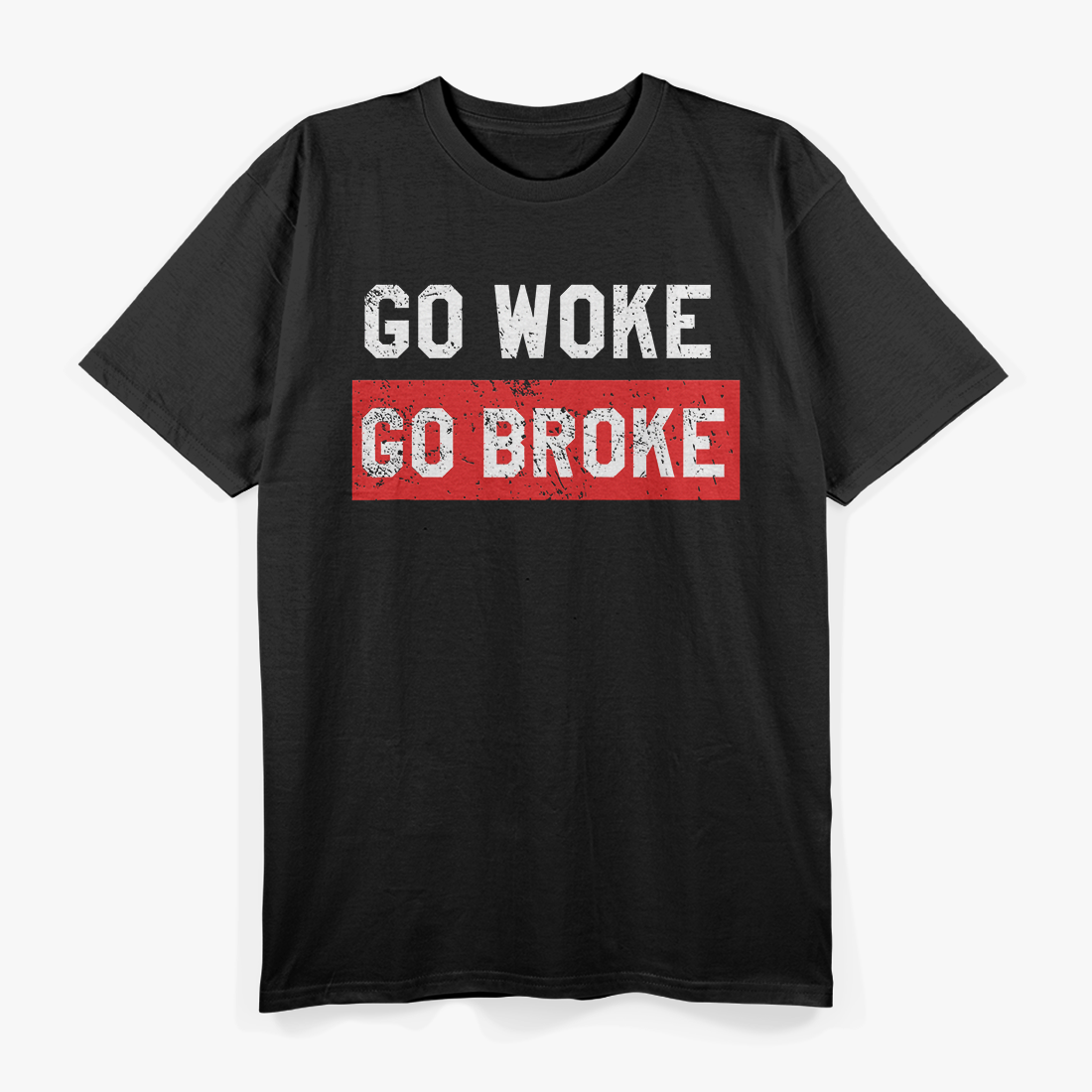 Go Woke, Go Broke - Anti-Woke Humor T-Shirt