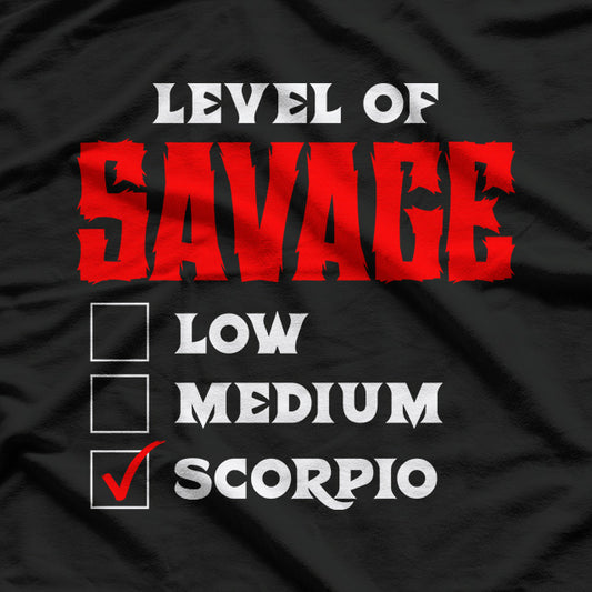 Scorpio Queen Level of Savage Zodiac Enthusiast Humor T-Shirt