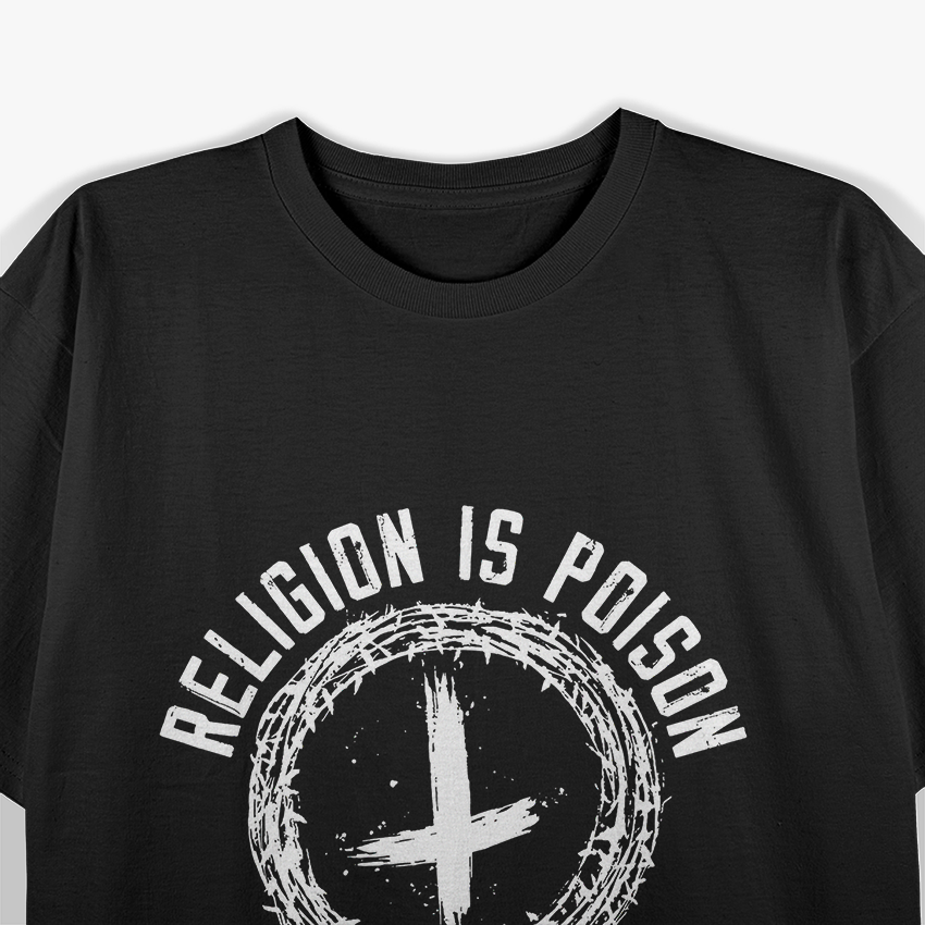 Religion Is Poison Anti-Religion Atheist Agnostic T-Shirt