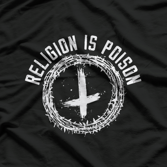 Religion Is Poison Anti-Religion Atheist Agnostic T-Shirt