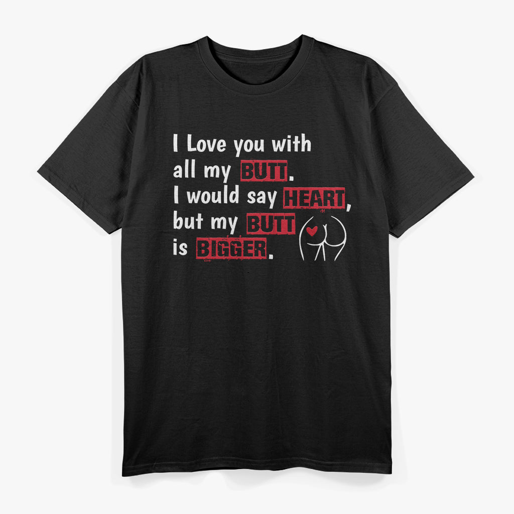 I Love You With All My Butt Funny Coffee T-Shirt