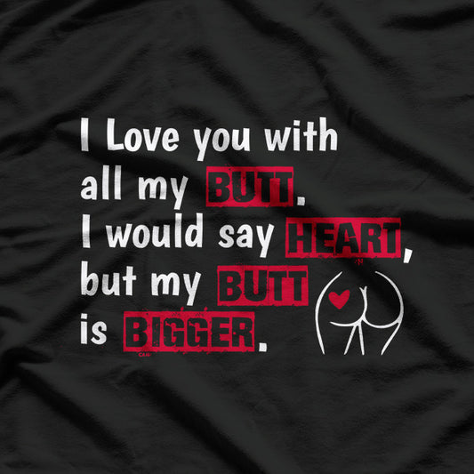 I Love You With All My Butt Funny Coffee T-Shirt