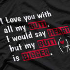 I Love You With All My Butt Funny Coffee T-Shirt