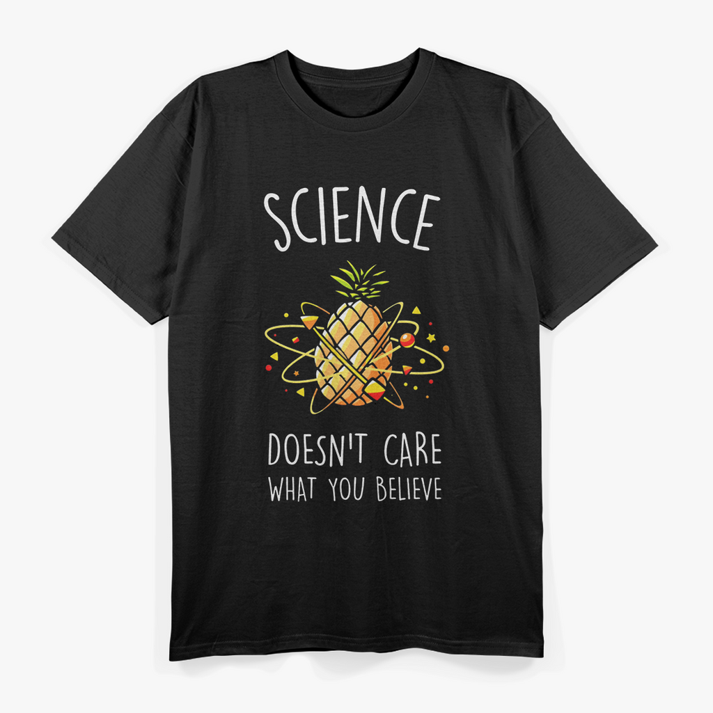 Science Doesn’t Care What You Believe - Funny Nerd Humor T-Shirt
