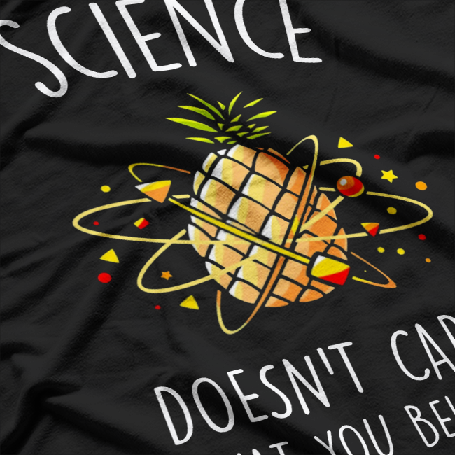 Science Doesn’t Care What You Believe - Funny Nerd Humor T-Shirt