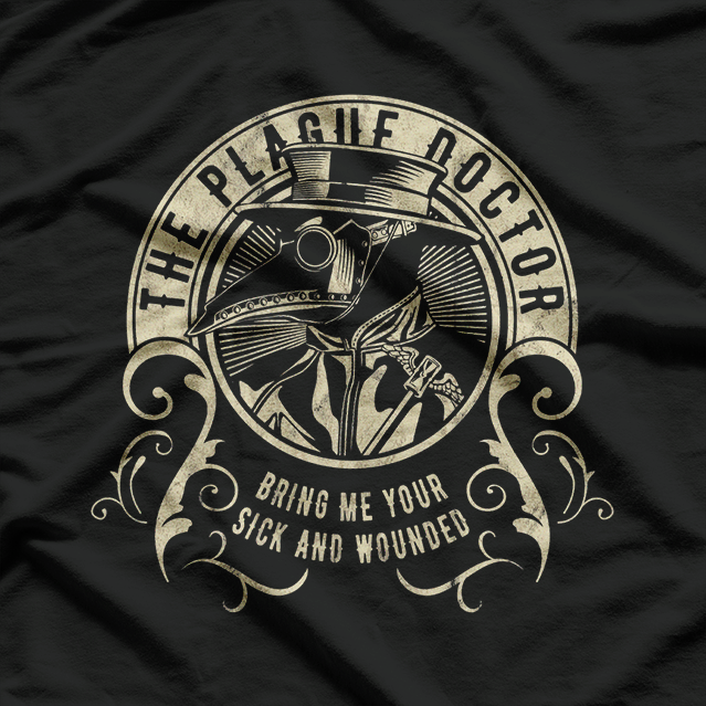 The Plague Doctor - Bring Me Your Sick & Wounded T-Shirt