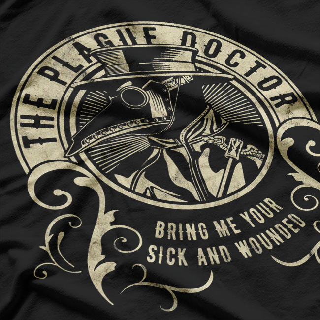 The Plague Doctor - Bring Me Your Sick & Wounded T-Shirt