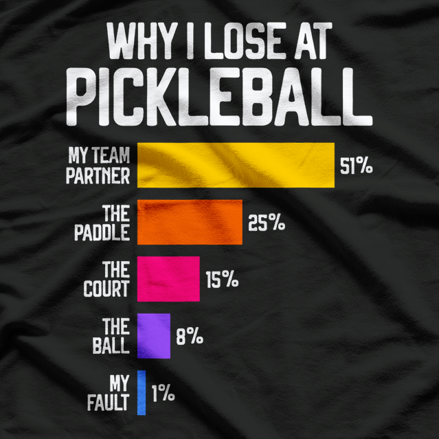 Why I Lose at Pickleball Funny Sports T-Shirt