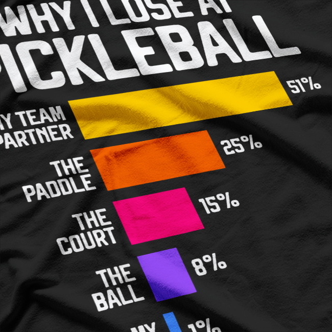 Why I Lose at Pickleball Funny Sports T-Shirt