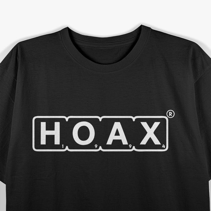 Funny Hoax, Because Reality Needs a Twist T-Shirt