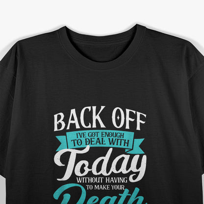 Back Off - Today’s Energy is Maxed T-Shirt